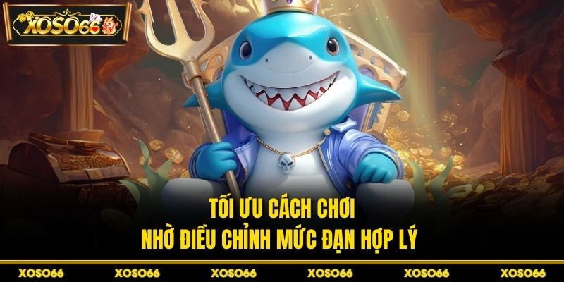 Tối ưu cách chơi nhờ điều chỉnh mức đạn hợp lý 